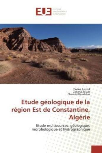 Couverture du livre « Etude geologique de la region est de constantine, algerie - etude multisources: geologique, morpholo » de Benzid/Zouak aux éditions Editions Universitaires Europeennes