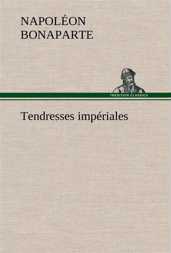 Couverture du livre « Tendresses imperiales » de Napoléon Bonaparte aux éditions Tredition