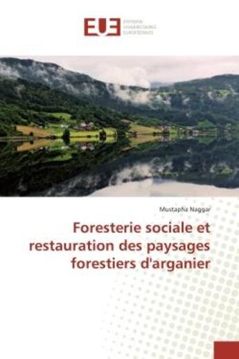 Couverture du livre « Foresterie sociale et restauration des paysages forestiers d'arganier » de Naggar Mustapha aux éditions Editions Universitaires Europeennes