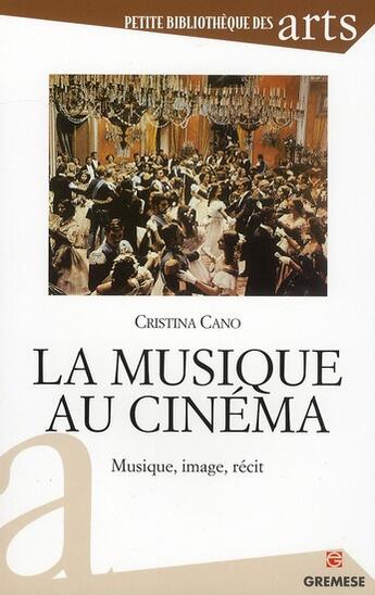 Couverture du livre « La musique au cinéma ; musique, image, récit » de Cristina Cano aux éditions Gremese