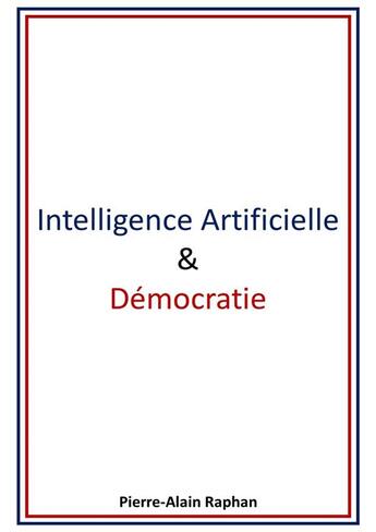 Couverture du livre « Intelligence artificielle & démocratie » de Pierre-Alain Raphan aux éditions Librinova