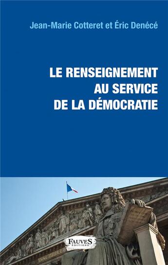 Couverture du livre « Le renseignement au service de la démocratie » de Eric Denece et Jean-Marie Cotteret aux éditions Fauves