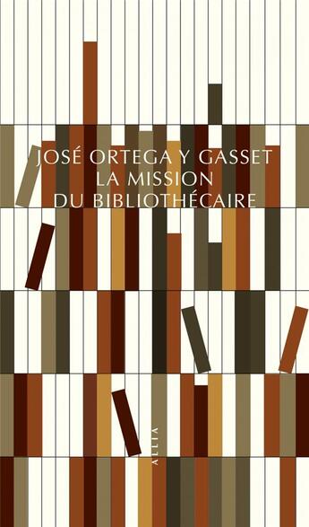 Couverture du livre « La mission du bibliothécaire » de José Ortéga Y Gasset aux éditions Allia