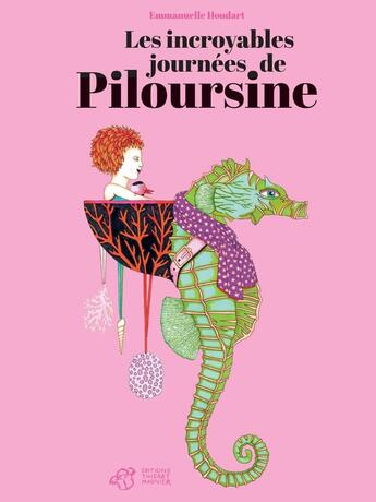 Couverture du livre « Les incroyables journées de Piloursine » de Emmanuelle Houdart aux éditions Thierry Magnier