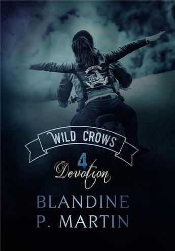 Couverture du livre « Wild crows Tome 4 ; dévotion » de Blandine P. Martin aux éditions Bookelis