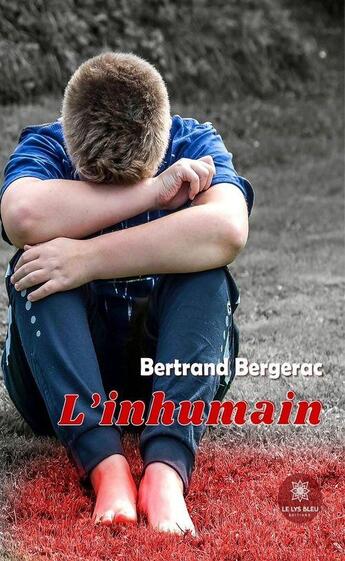 Couverture du livre « L'inhumain » de Bertrand Bergerac aux éditions Le Lys Bleu