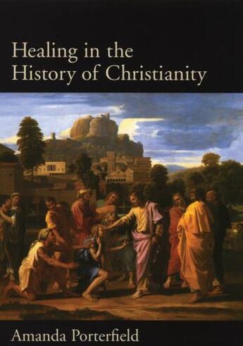 Couverture du livre « Healing in the History of Christianity » de Porterfield Amanda aux éditions Oxford University Press Usa