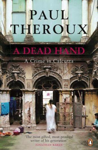 Couverture du livre « A Dead Hand ; A Crime in Calcutta » de Paul Theroux aux éditions Hamish Hamilton