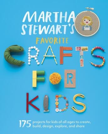 Couverture du livre « Martha stewart's favorite crafts for kids - 175 projects for kids of all ages to create, build, design, explore » de Martha Stewart aux éditions Potter Style