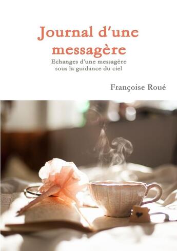 Couverture du livre « Journal d'une messagère » de Françoise Roué aux éditions Lulu