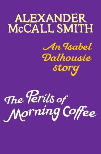 Couverture du livre « The Perils of Morning Coffee » de Alexander Mccall Smith aux éditions Little Brown Book Group Digital