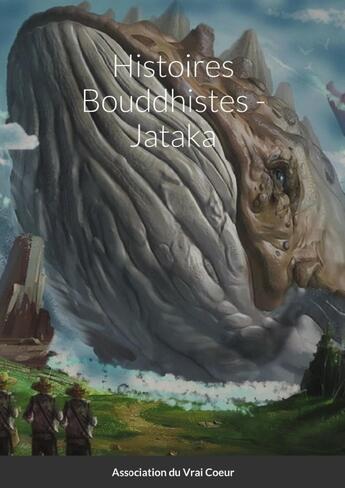 Couverture du livre « Histoires Bouddhistes - Jataka » de Association Du Vrai Coeur aux éditions Lulu