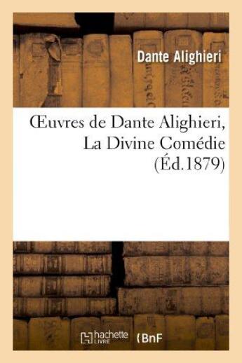 Couverture du livre « Oeuvres de Dante Alighieri,La Divine Comédie » de Dante aux éditions Hachette Bnf