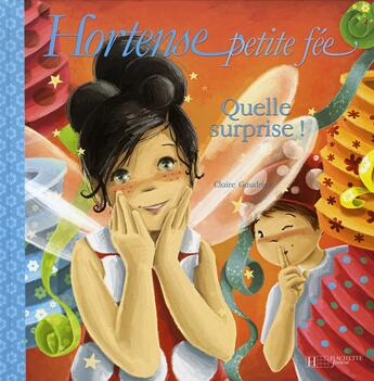 Couverture du livre « Hortense petite fée ; quelle surprise » de Claire Gaudriot aux éditions Le Livre De Poche Jeunesse
