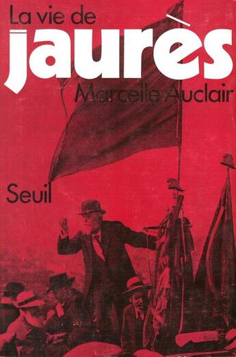 Couverture du livre « La vie de jaures » de Marcelle Auclair aux éditions Seuil