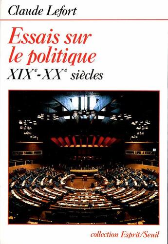 Couverture du livre « Essais sur le politique (xixe-xxe siecles) » de Claude Lefort aux éditions Seuil