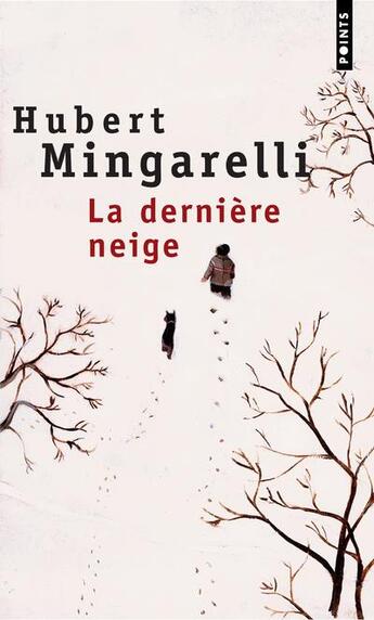 Couverture du livre « La dernière neige » de Hubert Mingarelli aux éditions Points