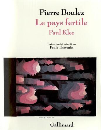 Couverture du livre « Le pays fertile - paul klee » de Pierre Boulez aux éditions Gallimard