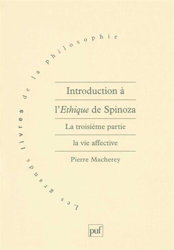 Couverture du livre « Introduction à l'éthique de Spinoza t.3 ; la vie affective » de Pierre Macherey aux éditions Puf