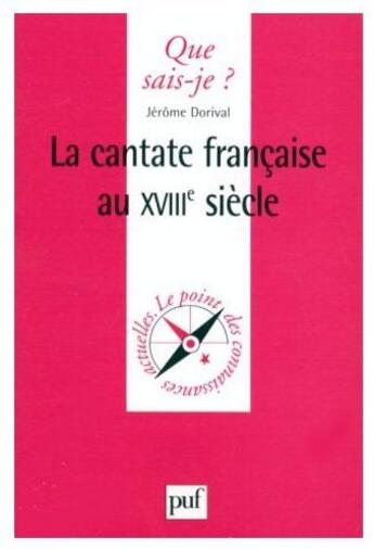 Couverture du livre « La cantate française au XVIIIe siècle » de Dorival J. aux éditions Que Sais-je ?