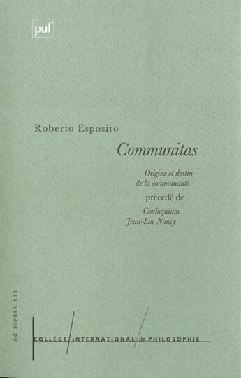 Couverture du livre « Communitas ; origine et destin de la communaute ; conloquium » de Jean-Luc Nancy et Roberto Esposito aux éditions Puf