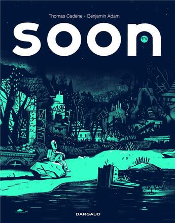 Couverture du livre « Soon » de Benjamin Adam et Thomas Cadene aux éditions Dargaud