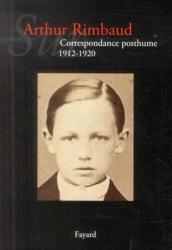 Couverture du livre « Sur Arthur Rimbaud t.3 ; correspondance posthume, 1912-1921 » de Jean-Jacques Lefrère aux éditions Fayard