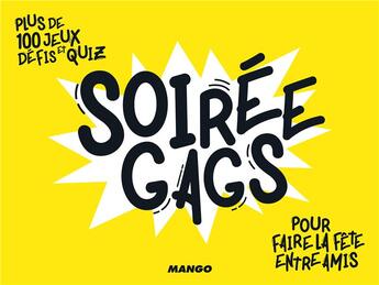 Couverture du livre « Soirée gags ; plus de 100 jeux, défis et quiz pour faire la fête entre amis » de Edgar A. Tache aux éditions Mango