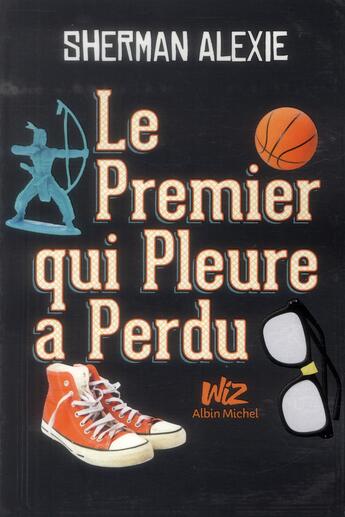 Couverture du livre « Le premier qui pleure a perdu » de Sherman Alexie aux éditions Albin Michel Jeunesse