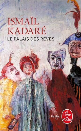 Couverture du livre « Le palais des rêves » de Ismail Kadare aux éditions Le Livre De Poche