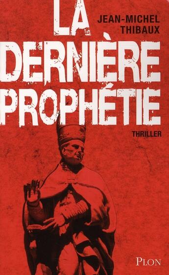 Couverture du livre « La derniere prophetie » de Jean-Michel Thibaux aux éditions Plon