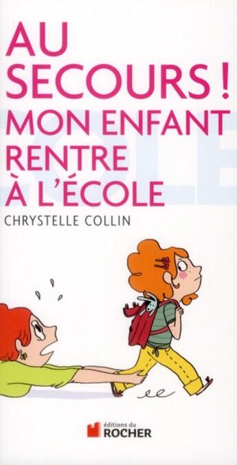 Couverture du livre « Au secours ! mon enfant rentre à l'école » de Chrystelle Collin aux éditions Rocher