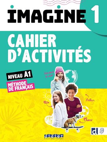 Couverture du livre « Imagine 1 : méthode de français ; niveau A1 ; Cahier d'activités » de Louise Rousselot et Magosha Frequelin et Marianne Ellafaf aux éditions Didier