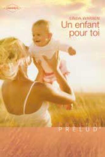 Couverture du livre « Un enfant pour toi » de Linda Warren aux éditions Harlequin