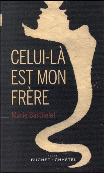 Couverture du livre « Celui-là est mon frère » de Marie Barthelet aux éditions Buchet Chastel