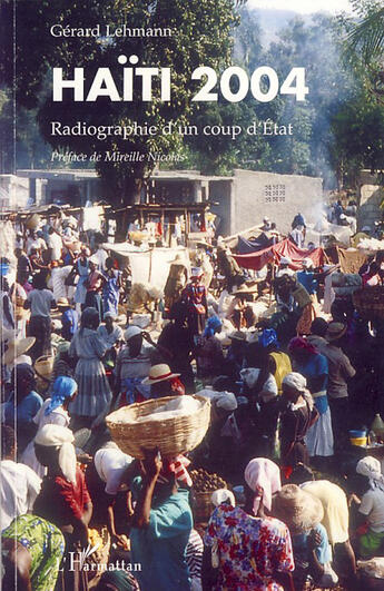 Couverture du livre « Haïti 2004 ; radiographie d'un coup d'état » de Gerard Lehmann aux éditions L'harmattan