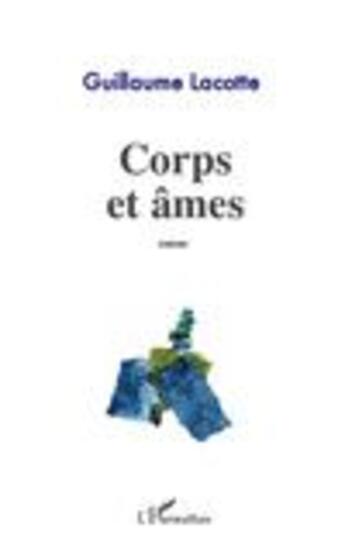 Couverture du livre « Corps et âmes » de Guillaume Lacotte aux éditions L'harmattan