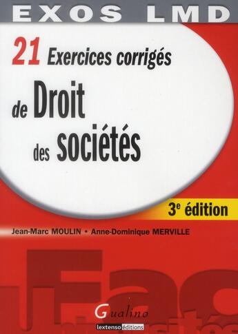 Couverture du livre « Exercices corrigés de droit des sociétés (3e édition) » de Jean-Marc Moulin et Dominique Merville aux éditions Gualino