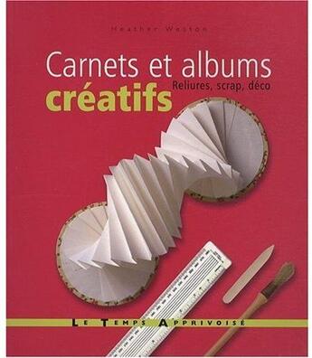 Couverture du livre « Carnets et albums creatifs - relikures, scrap, deco » de Weston/Norris aux éditions Le Temps Apprivoise