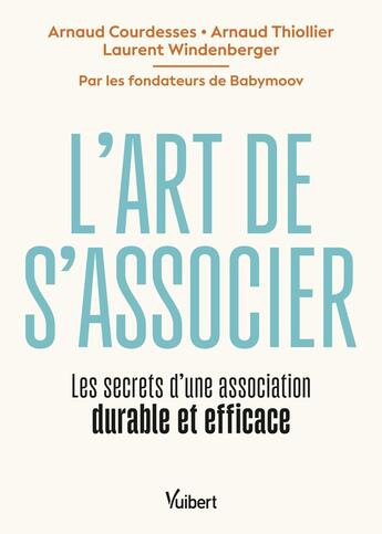 Couverture du livre « L'art de s'associer : Les secrets d'une association durable et efficace » de Arnaud Courdesses et Arnaud Thiollier aux éditions Vuibert