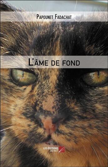 Couverture du livre « L'âme de fond » de Papounet Fadachat aux éditions Editions Du Net