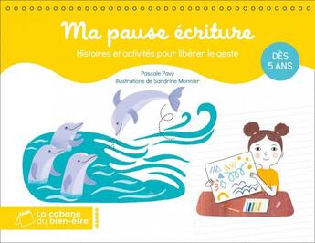 Couverture du livre « Ma pause écriture ; histoires et activités pour libérer le geste » de Pascale Pavy et Sandrine Monnier aux éditions Mango