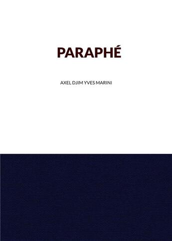 Couverture du livre « Paraphe » de Axel Djim Yves Marini aux éditions Books On Demand