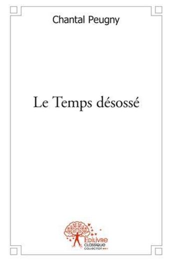 Couverture du livre « Le temps desosse » de Peugny Chantal aux éditions Edilivre