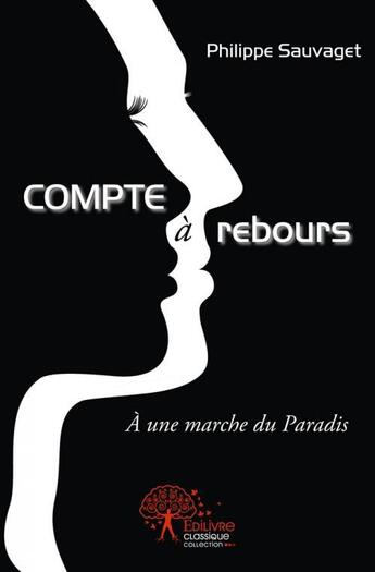 Couverture du livre « Compte a rebours - a une marche du paradis » de Sauvaget Philippe aux éditions Edilivre