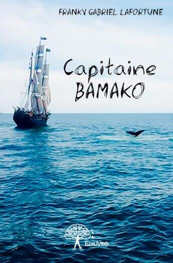 Couverture du livre « Capitaine Bamako » de Franky Gabriel Laforune aux éditions Edilivre