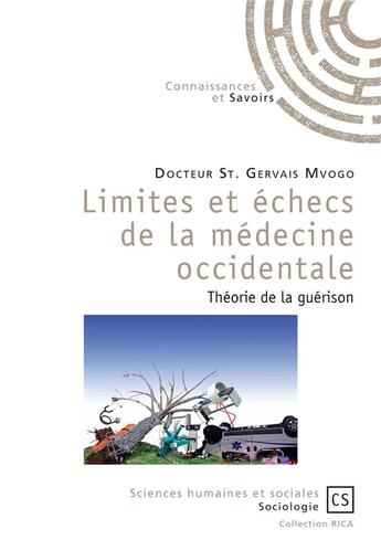 Couverture du livre « Limites et échec de la médecine occidentale » de Stanislas Gervais Mvogo aux éditions Connaissances Et Savoirs