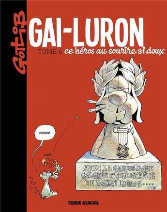 Couverture du livre « Gai-Luron t.6 ; Gai-Luron, ce héros au sourire si doux (édition 2017) » de Gotlib aux éditions Fluide Glacial