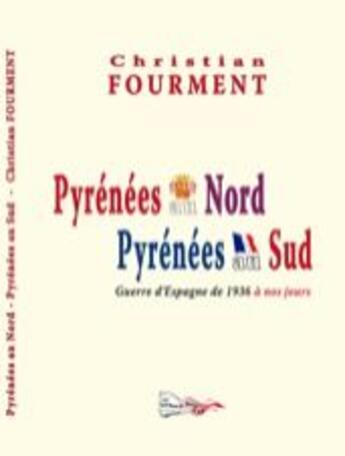 Couverture du livre « Pyrénées au nord, Pyrénées au sud » de Christian Fourment aux éditions Bord Du Lot