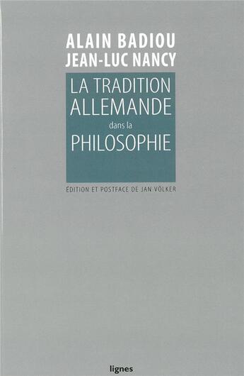 Couverture du livre « La tradition allemande dans la philosophie » de Jean-Luc Nancy et Alain Badiou aux éditions Nouvelles Lignes